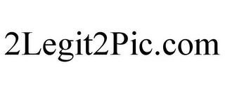 2LEGIT2PIC.COM