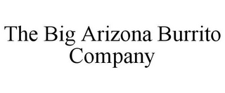 THE BIG ARIZONA BURRITO COMPANY
