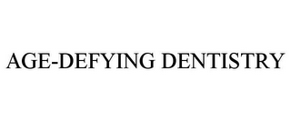 AGE-DEFYING DENTISTRY