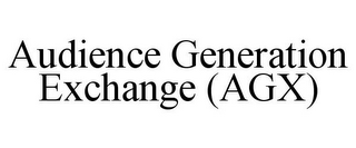 AUDIENCE GENERATION EXCHANGE (AGX)