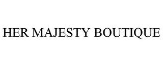 HER MAJESTY BOUTIQUE