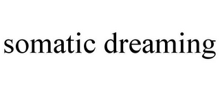 SOMATIC DREAMING