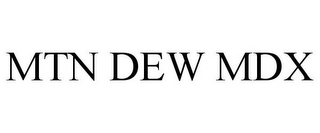 MTN DEW MDX