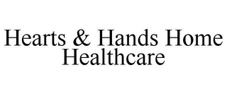 HEARTS & HANDS HOME HEALTHCARE