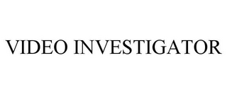 VIDEO INVESTIGATOR