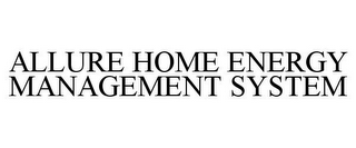 ALLURE HOME ENERGY MANAGEMENT SYSTEM