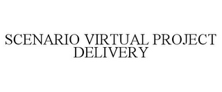 SCENARIO VIRTUAL PROJECT DELIVERY