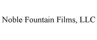 NOBLE FOUNTAIN FILMS, LLC