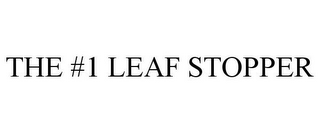 THE #1 LEAF STOPPER