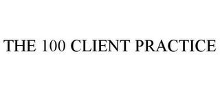 THE 100 CLIENT PRACTICE