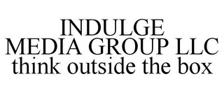 INDULGE MEDIA GROUP LLC THINK OUTSIDE THE BOX