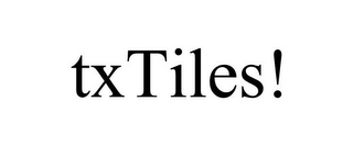 TXTILES!