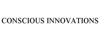 CONSCIOUS INNOVATIONS