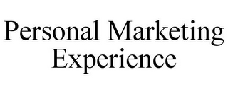 PERSONAL MARKETING EXPERIENCE