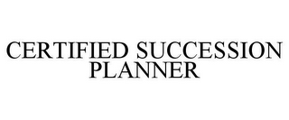 CERTIFIED SUCCESSION PLANNER