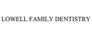 LOWELL FAMILY DENTISTRY