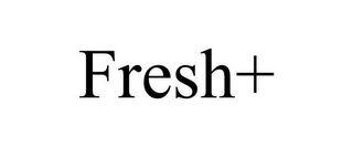 FRESH+