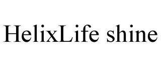 HELIXLIFE SHINE