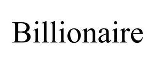 BILLIONAIRE