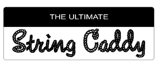 THE ULTIMATE STRING CADDY
