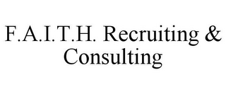 F.A.I.T.H. RECRUITING & CONSULTING