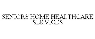 SENIORS HOME HEALTHCARE SERVICES