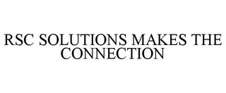 RSC SOLUTIONS MAKES THE CONNECTION