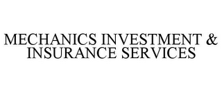 MECHANICS INVESTMENT & INSURANCE SERVICES