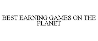 BEST EARNING GAMES ON THE PLANET