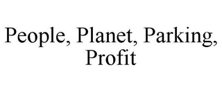 PEOPLE, PLANET, PARKING, PROFIT