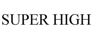 SUPER HIGH