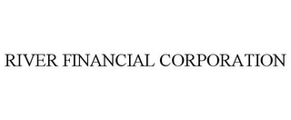 RIVER FINANCIAL CORPORATION