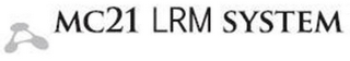 MC21 LRM SYSTEM