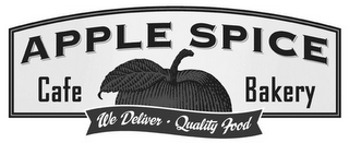 APPLE SPICE CAFE BAKERY WE DELIVER · QUALITY FOOD