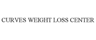 CURVES WEIGHT LOSS CENTER