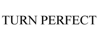 TURN PERFECT