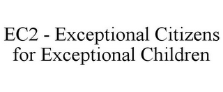 EC2 - EXCEPTIONAL CITIZENS FOR EXCEPTIONAL CHILDREN