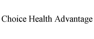 CHOICE HEALTH ADVANTAGE