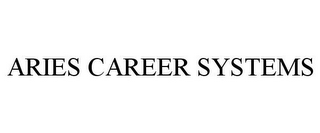 ARIES CAREER SYSTEMS