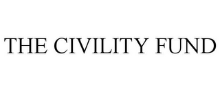 THE CIVILITY FUND