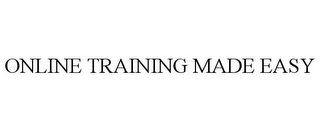 ONLINE TRAINING MADE EASY