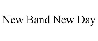 NEW BAND NEW DAY