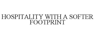 HOSPITALITY WITH A SOFTER FOOTPRINT