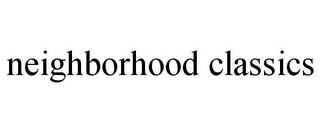 NEIGHBORHOOD CLASSICS