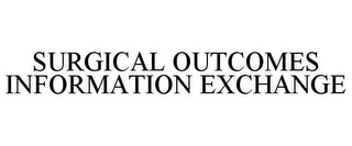 SURGICAL OUTCOMES INFORMATION EXCHANGE