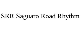 SRR SAGUARO ROAD RHYTHM