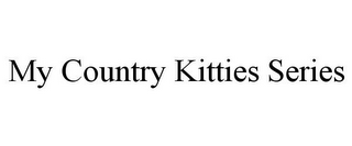 MY COUNTRY KITTIES SERIES