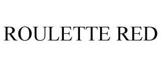 ROULETTE RED