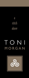 A STITCH ABOVE TONI MORGAN