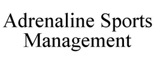 ADRENALINE SPORTS MANAGEMENT